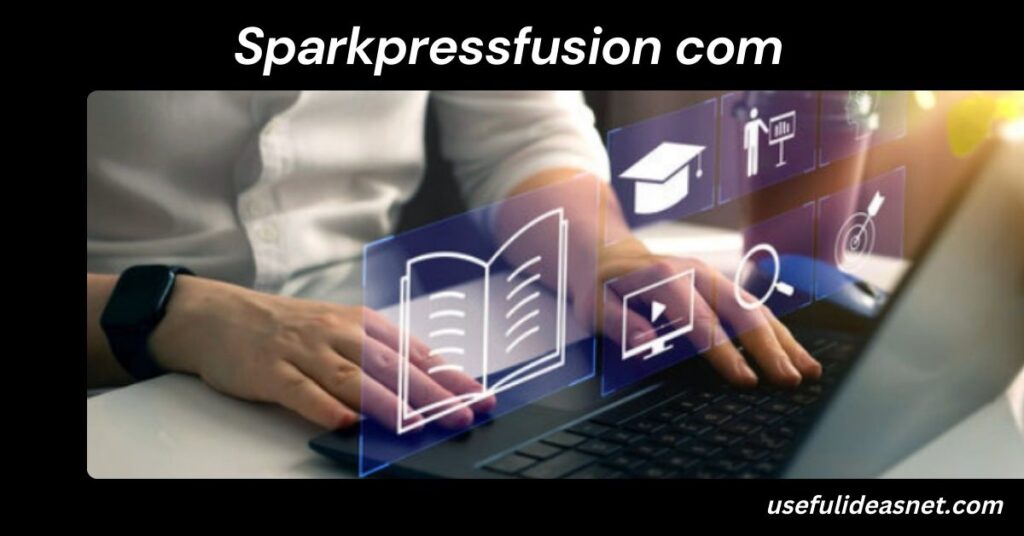Sparkpressfusion com: A Revolutionary Content Platform for Modern Creators Sparkpressfusion com