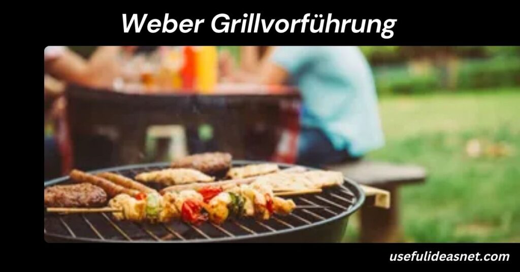 Weber Grillvorführung: Everything You Need to Know Weber Grillvorführung