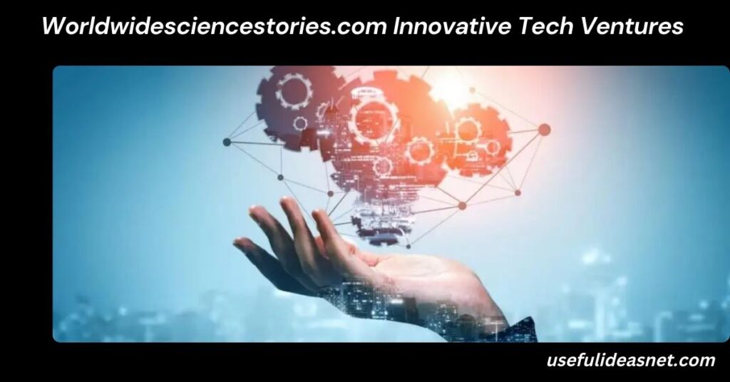 Worldwidesciencestories.com Innovative Tech Ventures: Paving the Future of Technology Worldwidesciencestories.com Innovative Tech Ventures